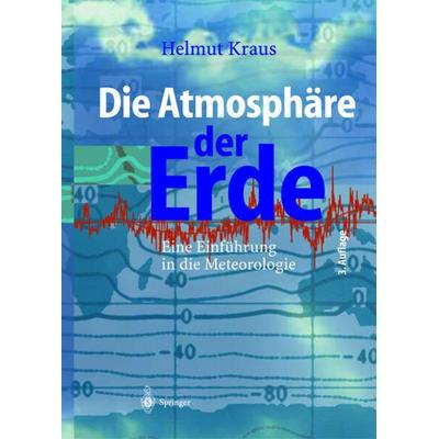 Die Atmosphäre der Erde, Gebundene Ausgabe von Helmut Kraus, Springer Berlin, 978-3-540-20656-9