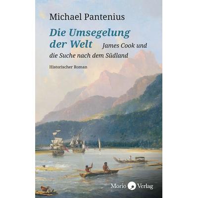 Die Umsegelung der Welt, Taschenbuch von Michael Pantenius, Morio, 978-3-945424-78-0