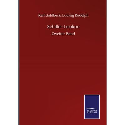 Schiller-Lexikon, Gebundene Ausgabe von Karl Rudolph Goldbeck, Salzwasser, 978-3-8460-5811-4