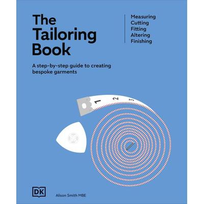 The Tailoring Book, Gebundene Ausgabe von Alison Smith, Dorling Kindersley, 978-0-241-64125-5