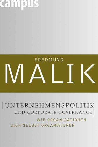Fredmund Malik - Unternehmenspolitik und Corporate Governance: Wie Organisationen sich selbst organisieren - Preis vom 09.10.2026 07:28:09 h