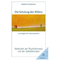 Die Schulung des Willens, Fachbücher von Roberto Assagioli