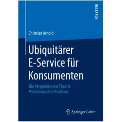 Ubiquitärer E-Service für Konsumenten, Fachbücher von Christian Arnold