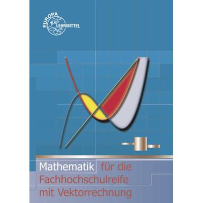 Mathe/Fachhochschulreife/Vektor., Paperback von Josef Dillinger,Bernd Schiemann,Bernhard Grimm,Gerhard Mack,Thomas Müller, Europa-Lehrmittel