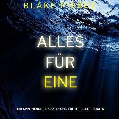 Alles für eine (Ein spannender Nicky-Lyons-FBI-Thriller – Buch 5) - Blake Pierce, Audio, 9798341597112
