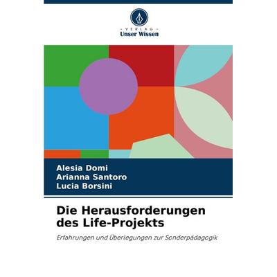 Die Herausforderungen des Life-Projekts, Taschenbuch von Alesia Domi,Arianna Santoro,Lucia Borsini, Verlag Unser Wissen, 978-620-6-80788-9