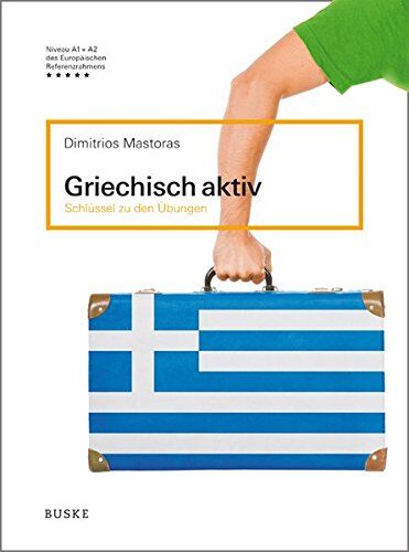Dimitrios Mastoras - Griechisch aktiv - Schlüssel zu den Übungen: Ein Lehr- und Arbeitsbuch für Anfänger - Preis vom 14.10.2026 23:07:16 h