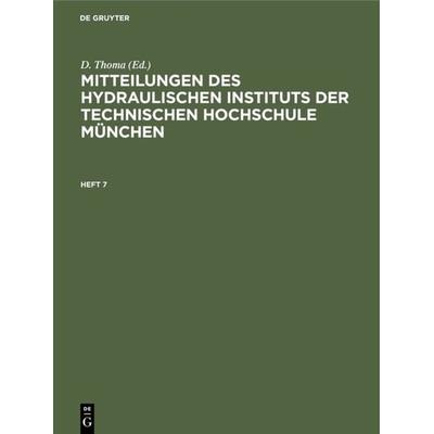 Mitteilungen des Hydraulischen Instituts der Technischen Hochschule München, Gebundene Ausgabe von , De Gruyter Oldenbourg, 978-3-486-76732-2