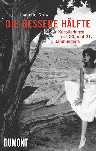 Isabelle Graw - Die bessere Hälfte: Künstlerinnen des 20. und 21. Jahrhunderts - Preis vom 01.10.2026 17:08:56 h