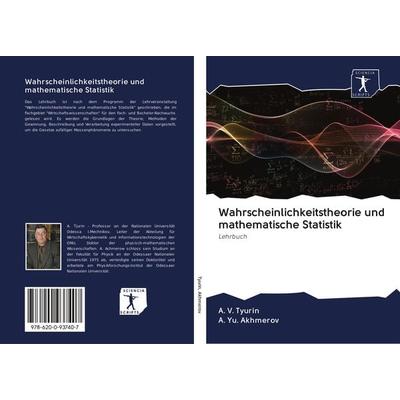 Wahrscheinlichkeitstheorie und mathematische Statistik, Taschenbuch von A. V. Tyurin,A. Yu. Akhmerov, Sciencia Scripts, 978-620-0-93740-7