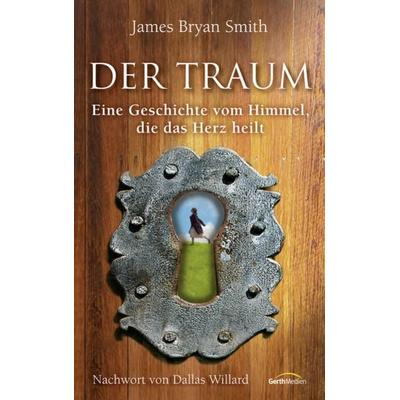Der Traum, Taschenbuch von James Bryan Smith, Gerth Medien