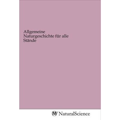 Allgemeine Naturgeschichte für alle Stände, Taschenbuch von , MV-NaturalScience, 978-3-96878-899-9