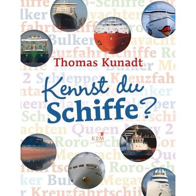 Kennst du Schiffe?, Taschenbuch von Thomas Kunadt, KJM Buchverlag, 978-3-96194-068-4