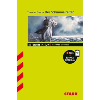 STARK Interpretationen Deutsch - Theodor Storm: Der Schimmelreiter, Sonstige von Manfred Eisenbeis, Stark Verlag GmbH