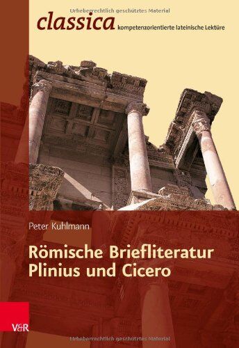 Peter Kuhlmann - Römische Briefliteratur - Plinius und Cicero (Classica) - Preis vom 16.10.2026 11:41:07 h