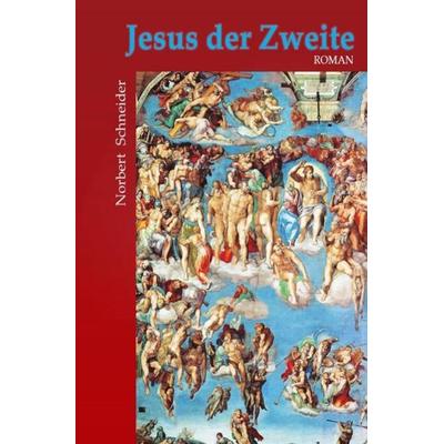 Jesus der Zweite, Taschenbuch von Norbert Schneider, Epubli, 978-3-7467-2620-5