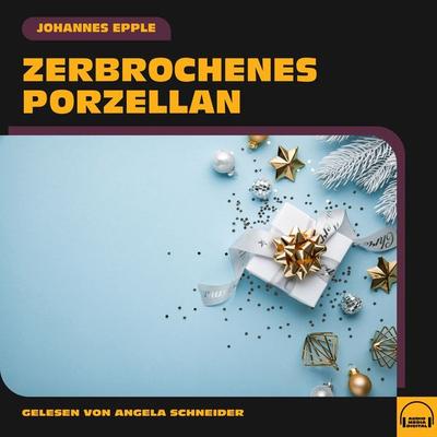 Zerbrochenes Porzellan - Johannes Epple, Audio, 9783991571995