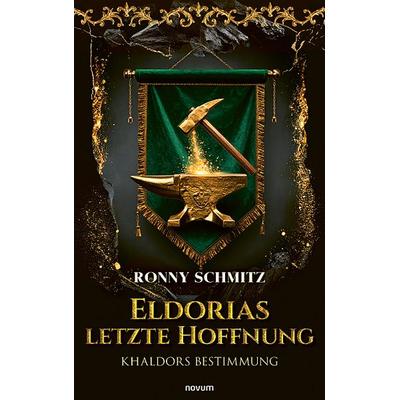Eldorias letzte Hoffnung, Taschenbuch von Ronny Schmitz, Novum Verlag, 978-3-7116-0026-4