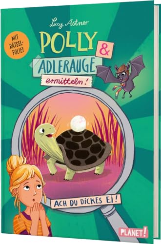 Lucy Astner - Polly Schlottermotz: Polly & Adlerauge ermitteln: Ach du dickes Ei! Rätselkrimi mit magischer Lupe! - #LeseChecker*in - Preis vom 06.10.2026 07:26:00 h