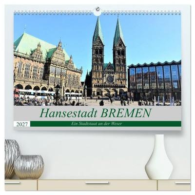 Hansestadt Bremen - Ein Stadtstaat an der Weser (hochwertiger Premium Wandkalender 2027 DIN A2 quer), Kunstdruck in Hochglanz