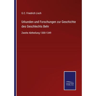 Urkunden und Forschungen zur Geschichte des Geschlechts Behr, Taschenbuch von G. C. Friedrich Lisch, Outlook, 978-3-375-08138-6