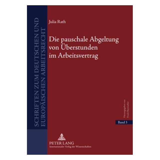 Peter Lang Die pauschale Abgeltung von Überstunden im Arbeitsvertrag (Deutsch, Julia Rath, 2010) (35142041)