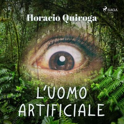L'uomo artificiale - Horacio Quiroga, Audio, 9788726351460