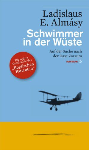 Almasy, Ladislaus E. - Schwimmer in der Wüste. Auf der Suche nach der Oase Zarzura - Preis vom 07.10.2026 11:45:10 h
