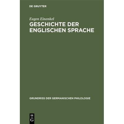 Geschichte der Englischen Sprache, Gebundene Ausgabe von Eugen Einenkel, De Gruyter Oldenbourg, 978-3-11-121730-7