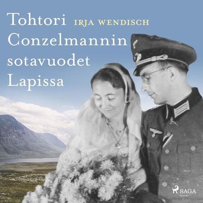 Tohtori Conzelmannin sotavuodet Lapissa - Irja Wendisch, Audio, 9788727125916