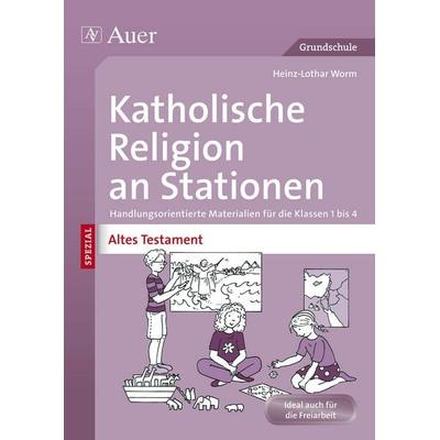 Katholische Religion an Stationen Altes Testament, Geheftet von Heinz-Lothar Worm, Auer Verlag in der AAP Lehrerwelt GmbH, 978-3-403-07433-5