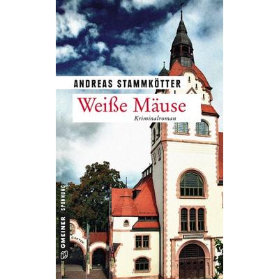 Weiße Mäuse, Taschenbuch von Andreas Stammkötter, Gmeiner-Verlag, 978-3-8392-2421-2