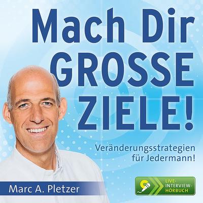 Mach Dir GROSSE ZIELE! (Audio-CD) - Marc A. Pletzer, CD, 9783038040705