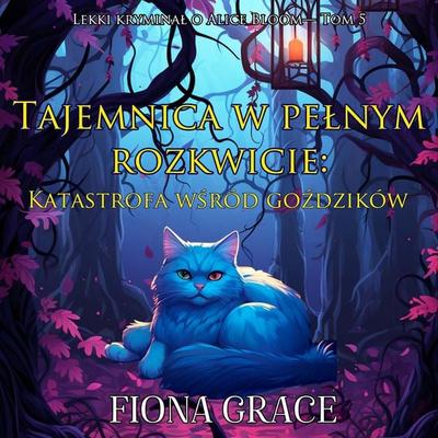 Tajemnica w pełnym rozkwicie: Katastrofa wśród goździków (Lekki kryminał o Alice Bloom— Tom 5) - Fiona Grace, Audio, 9798261473473