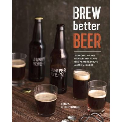 Brew Better Beer, Gebundene Ausgabe von Emma Christensen, KNV Besorgung, 978-1-60774-631-7