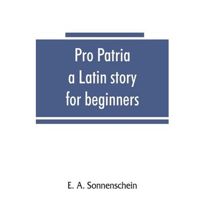 Pro patria, Taschenbuch von E. A. Sonnenschein, Alpha Editions, 978-93-5386-527-6