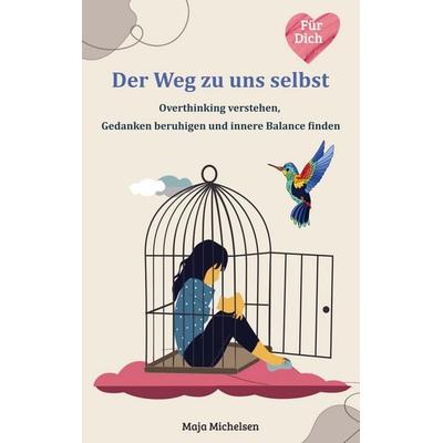 Der Weg zu uns selbst, Taschenbuch von Maja Michelsen, Bookmundo, 978-94-038-6802-8