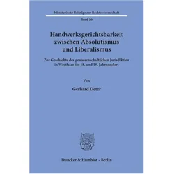 Handwerksgerichtsbarkeit zwischen Absolutismus und Liberalismus., Fachbücher von Gerhard Deter