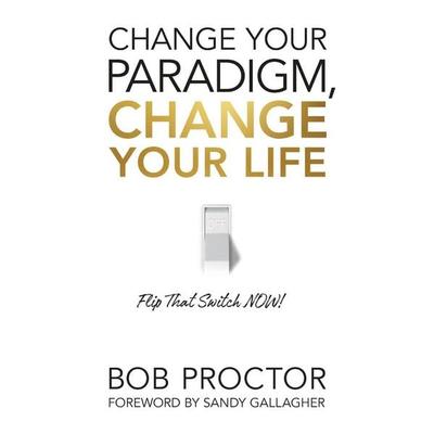 Change Your Paradigm, Change Your Life, Taschenbuch von Bob Proctor, Ingram Publishers Services, 978-1-72250-561-5
