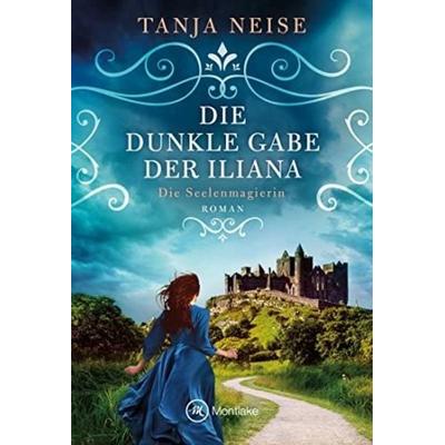Die dunkle Gabe der Iliana, Taschenbuch von Tanja Neise, Montlake Romance, 978-2-496-71045-8