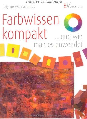 Brigitte Waldschmidt - Farbwissen kompakt: ...und wie man es anwendet - Preis vom 30.09.2026 22:30:23 h
