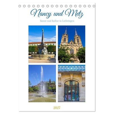 Nancy und Metz – Kunst und Kultur in Lothringen (Tischkalender 2027 DIN A5 hoch), CALVENDO Monatskalender