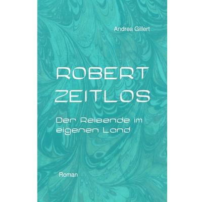 Robert-Zeitlos-Reihe / ROBERT ZEITLOS, Taschenbuch von Andrea Gillert, Epubli, 978-3-7598-3891-9
