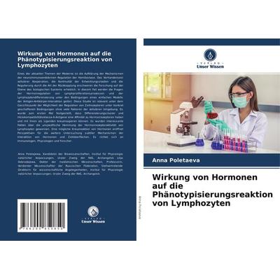 Wirkung von Hormonen auf die Phänotypisierungsreaktion von Lymphozyten, Taschenbuch von Anna Poletaeva, Verlag Unser Wissen, 978-620-0-85085-0