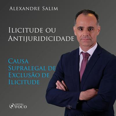 Direito Penal - 5.⁠ ⁠Ilicitude ou Antijuridicidade - Causa Supralegal de Exclusão de Ilicitude - Alexandre Salim, Audio, 9786561203708
