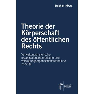 Theorie der Körperschaft des öffentlichen Rechts, Gebundene Ausgabe von Stephan Kirste, Heibooks, 978-3-946531-62-3