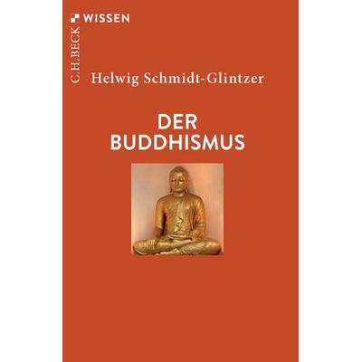 Der Buddhismus, Taschenbuch von Helwig Schmidt-Glintzer, C.H. Beck, 978-3-406-84884-1