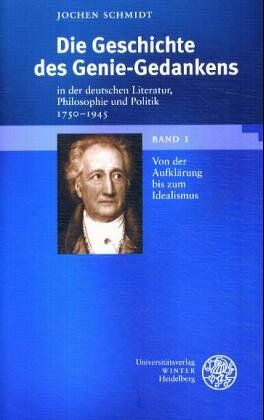 Jochen Schmidt - Die Geschichte des Genie-Gedankens in der deutschen Literatur, Philosophie und Politik 1750-1945. 2 Bde: Bd. 1: Von der Aufklärung bis zum Idealismus. ... der Romantik bis zum Ende des Dritten Reiches - Preis vom 12.10.2026 11:37:12 h