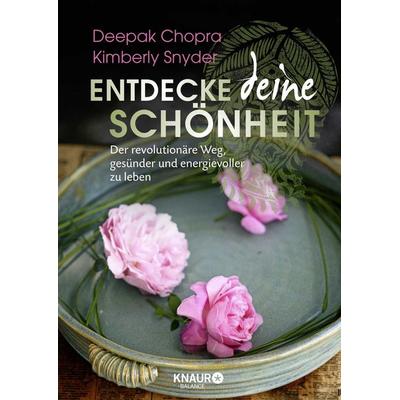 Entdecke deine Schönheit, Taschenbuch von Deepak Chopra,Kimberly Snyder, Knaur Balance