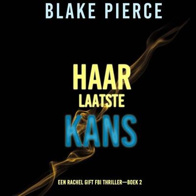 Haar Laatste Kans (Een Rachel Gift FBI Thriller—Boek 2) - Blake Pierce, Audio, 9798341596429